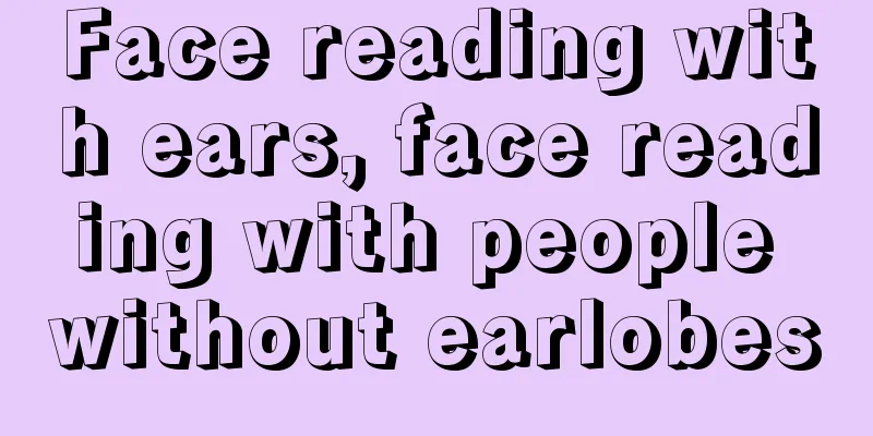 Face reading with ears, face reading with people without earlobes