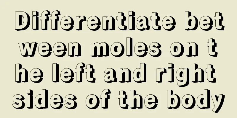Differentiate between moles on the left and right sides of the body