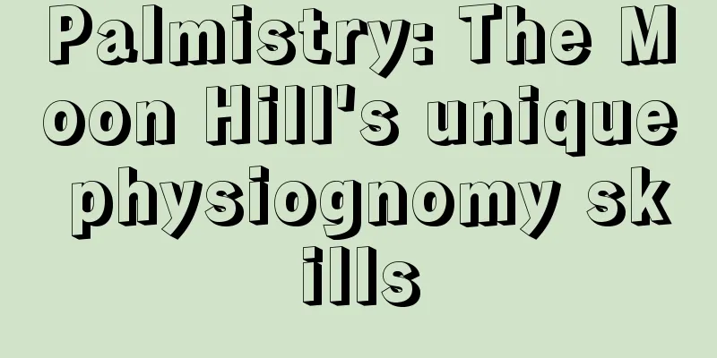 Palmistry: The Moon Hill's unique physiognomy skills