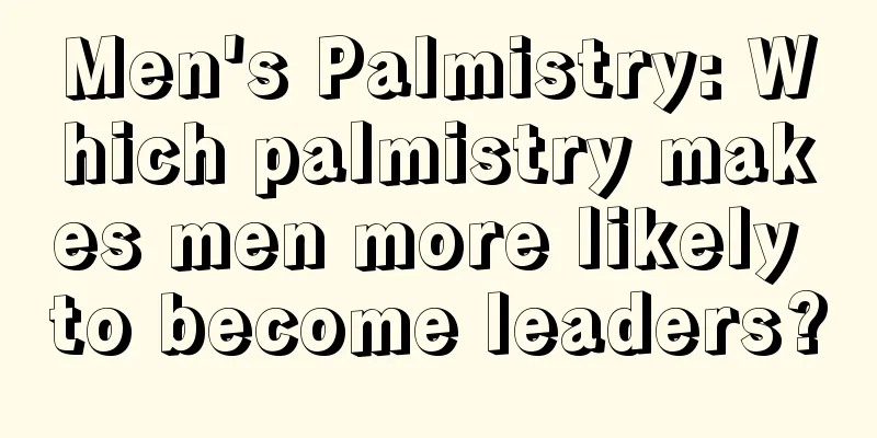 Men's Palmistry: Which palmistry makes men more likely to become leaders?