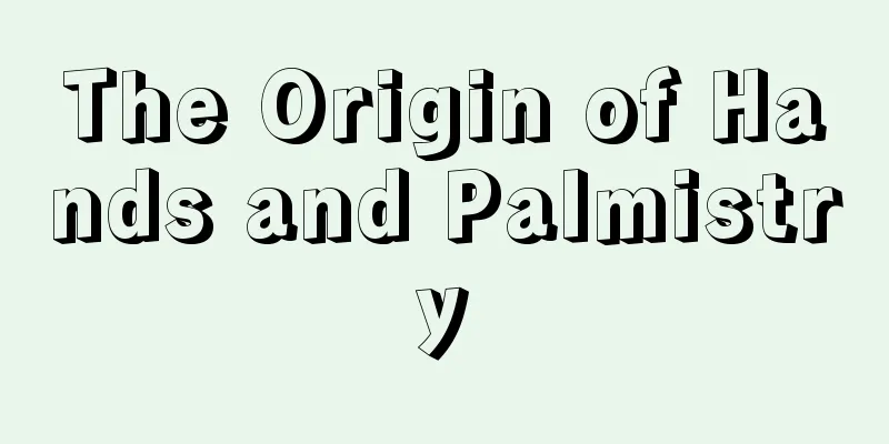 The Origin of Hands and Palmistry