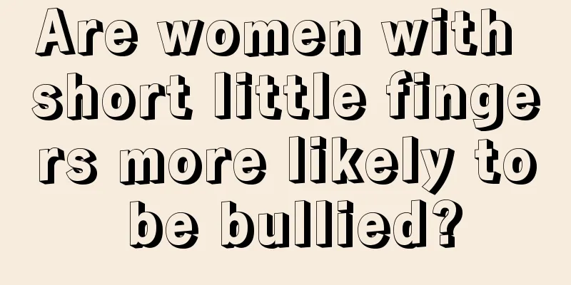 Are women with short little fingers more likely to be bullied?
