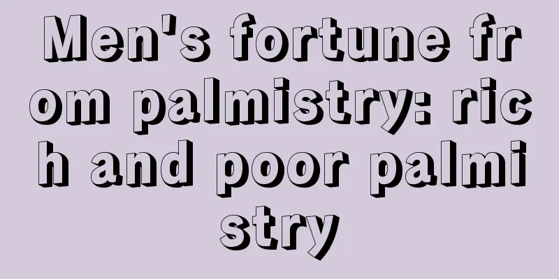 Men's fortune from palmistry: rich and poor palmistry
