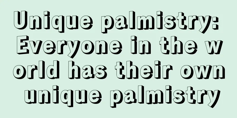 Unique palmistry: Everyone in the world has their own unique palmistry