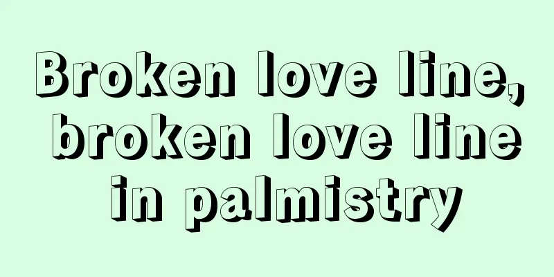 Broken love line, broken love line in palmistry