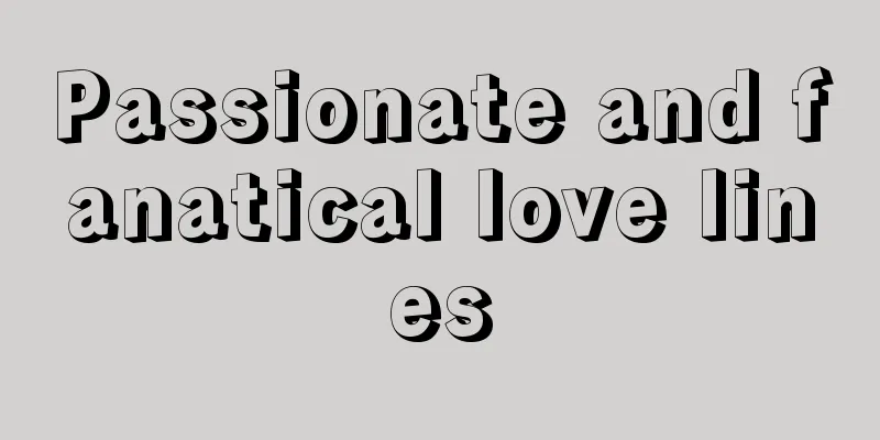 Passionate and fanatical love lines