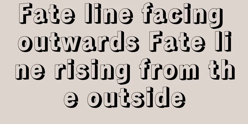 Fate line facing outwards Fate line rising from the outside