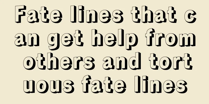Fate lines that can get help from others and tortuous fate lines