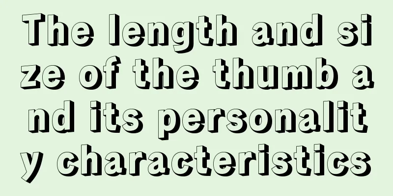 The length and size of the thumb and its personality characteristics