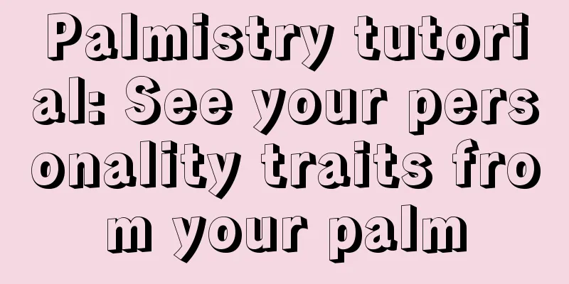 Palmistry tutorial: See your personality traits from your palm