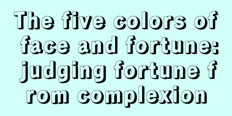 The five colors of face and fortune: judging fortune from complexion