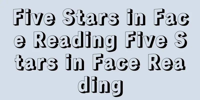 Five Stars in Face Reading Five Stars in Face Reading