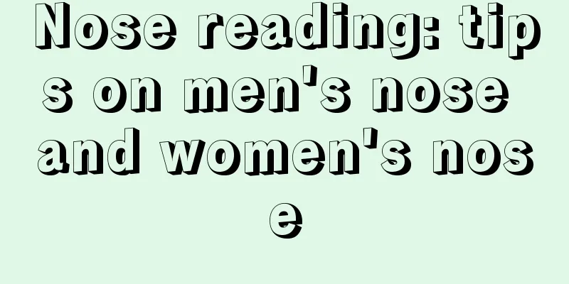 Nose reading: tips on men's nose and women's nose