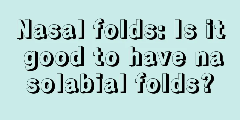 Nasal folds: Is it good to have nasolabial folds?