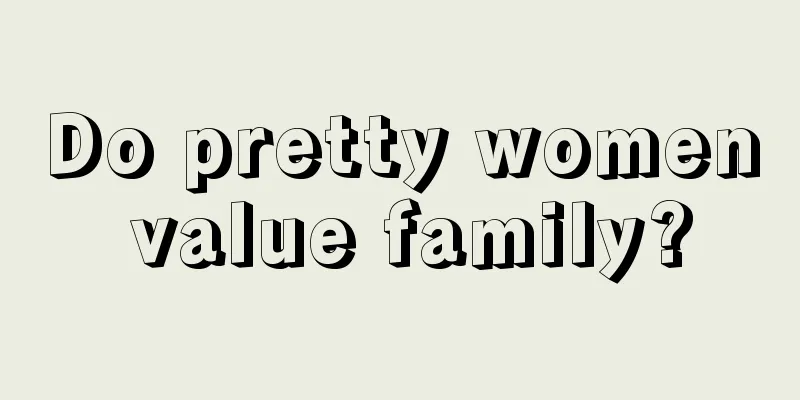 Do pretty women value family?