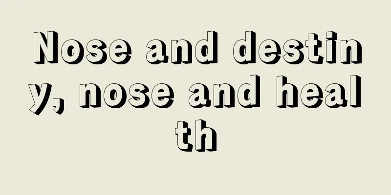 Nose and destiny, nose and health