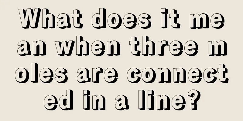 What does it mean when three moles are connected in a line?