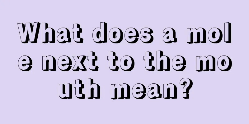 What does a mole next to the mouth mean?