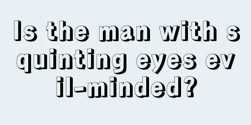 Is the man with squinting eyes evil-minded?