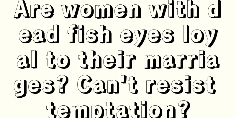 Are women with dead fish eyes loyal to their marriages? Can't resist temptation?