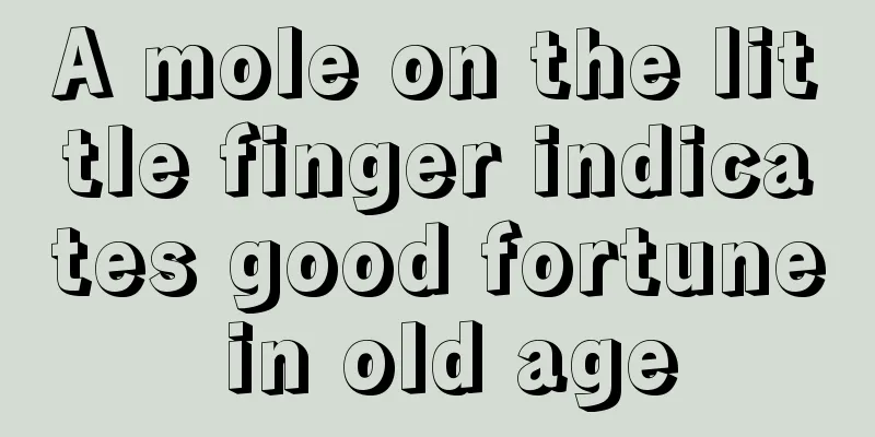 A mole on the little finger indicates good fortune in old age