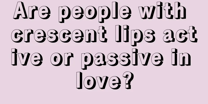 Are people with crescent lips active or passive in love?