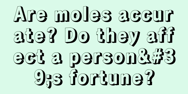 Are moles accurate? Do they affect a person's fortune?