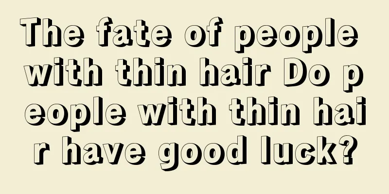 The fate of people with thin hair Do people with thin hair have good luck?