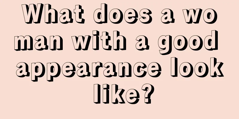 What does a woman with a good appearance look like?