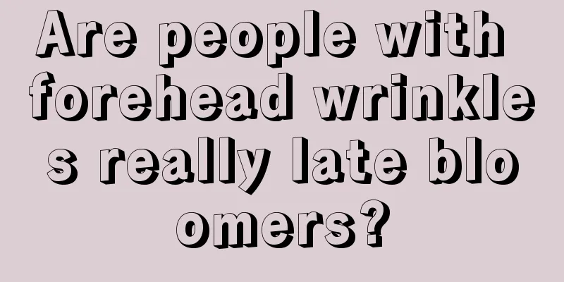 Are people with forehead wrinkles really late bloomers?
