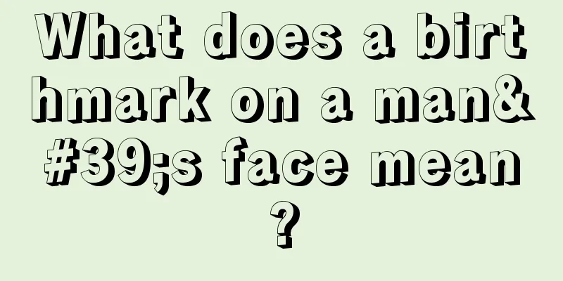 What does a birthmark on a man's face mean?