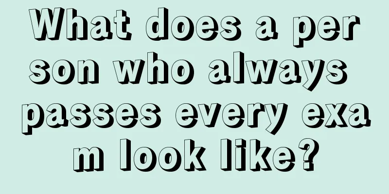 What does a person who always passes every exam look like?