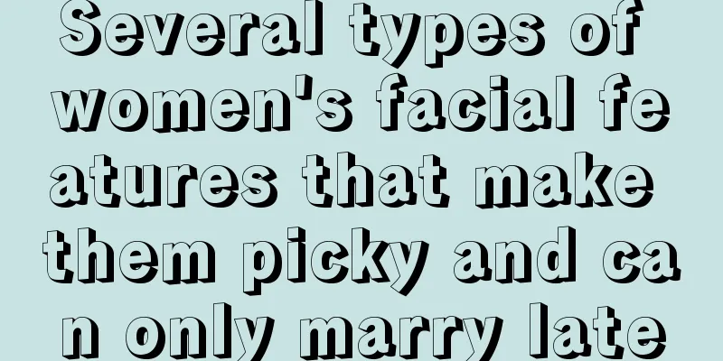 Several types of women's facial features that make them picky and can only marry late