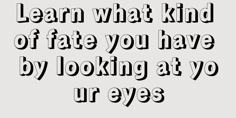 Learn what kind of fate you have by looking at your eyes