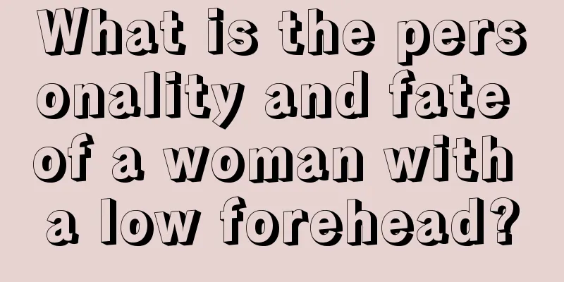What is the personality and fate of a woman with a low forehead?