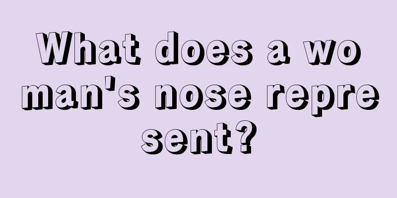 What does a woman's nose represent?