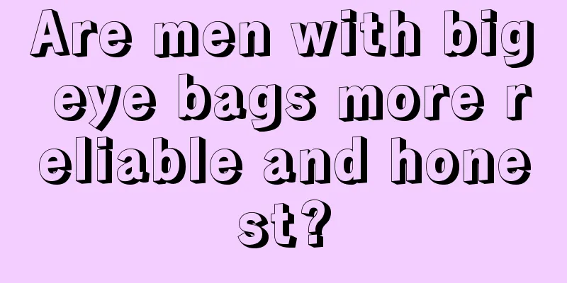 Are men with big eye bags more reliable and honest?