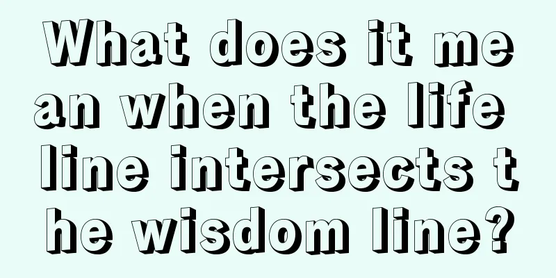 What does it mean when the life line intersects the wisdom line?