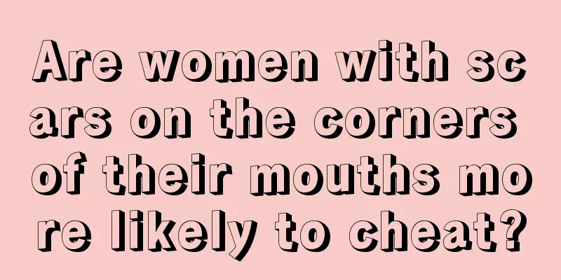 Are women with scars on the corners of their mouths more likely to cheat?
