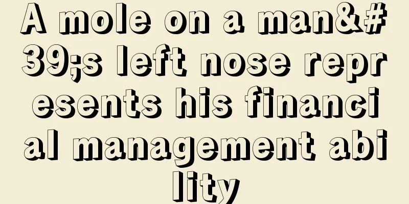 A mole on a man's left nose represents his financial management ability