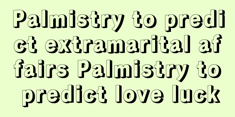 Palmistry to predict extramarital affairs Palmistry to predict love luck