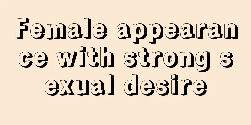 Female appearance with strong sexual desire