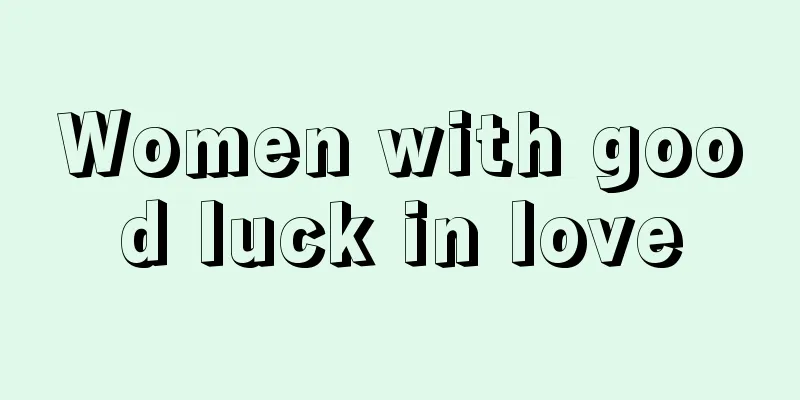 Women with good luck in love