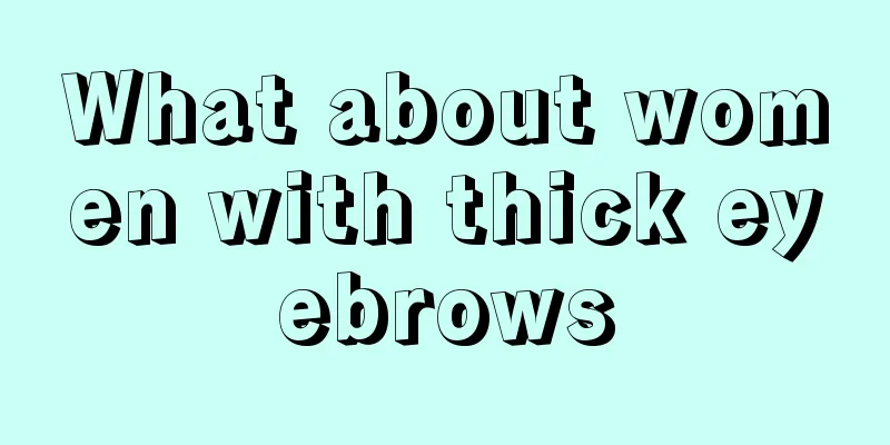 What about women with thick eyebrows