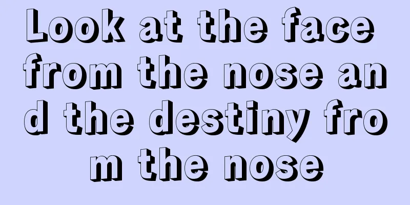 Look at the face from the nose and the destiny from the nose