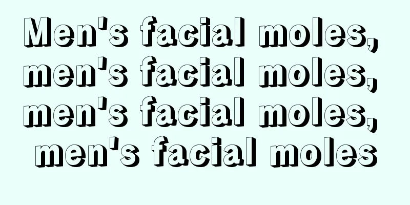 Men's facial moles, men's facial moles, men's facial moles, men's facial moles