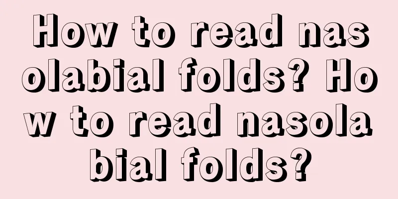 How to read nasolabial folds? How to read nasolabial folds?