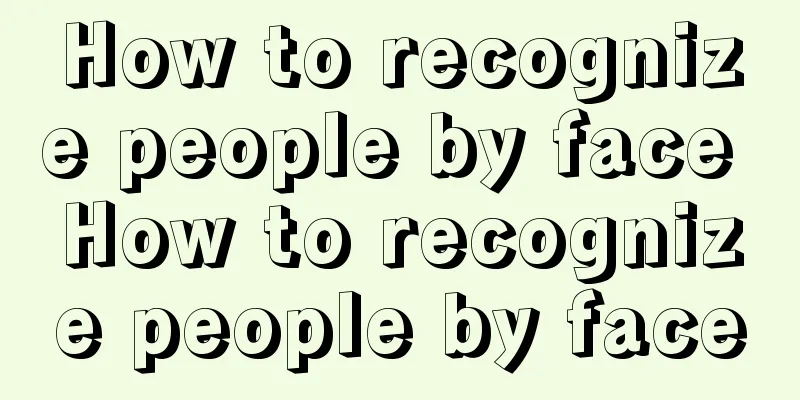 How to recognize people by face How to recognize people by face