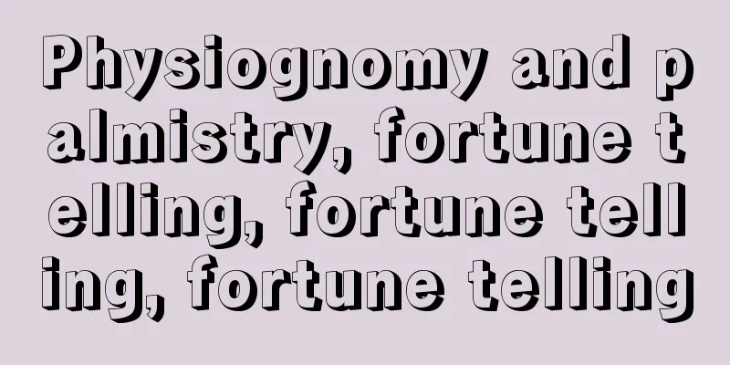 Physiognomy and palmistry, fortune telling, fortune telling, fortune telling