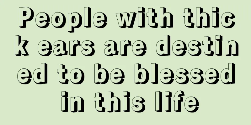 People with thick ears are destined to be blessed in this life